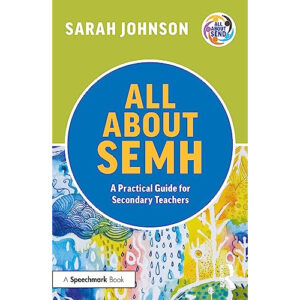 All About SEMH A Practical Guide for Secondary Teachers - All About SEND