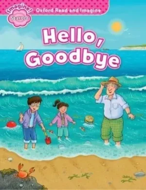 Oxford Read and Imagine: Starter: Hello, Goodbye