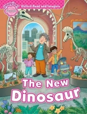 The New Dinosaur - Oxford Read and Imagine. Starter
