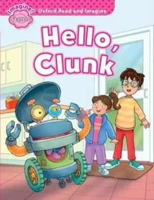 Oxford Read and Imagine: Starter: Hello, Clunk