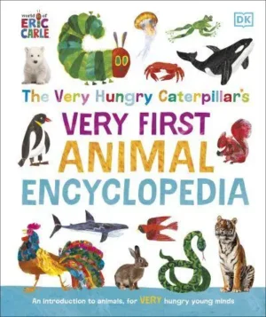The Very Hungry Caterpillar's Very First Animal Encyclopedia An Introduction to Animals, For VERY Hungry Young Minds - The Very Hungry Caterpillar Encyclopedias
