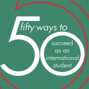 50 Ways to Succeed as an International Student - 50 Ways