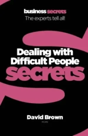 Dealing With Difficult People Secrets - Business Secrets