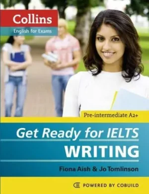 Get Ready for IELTS. Writing - Collins English for Exams