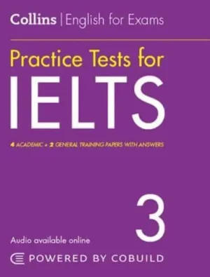Practice Tests for IELTS 3 4 Academic + 2 General Training Papers With Answers - Collins English for Exams