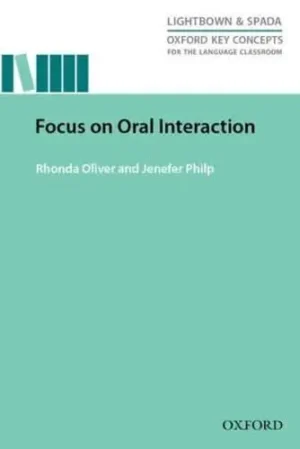 Focus on Oral Interaction - Oxford Key Concepts for the Language Classroom Series