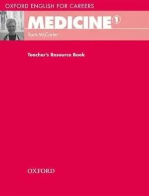 Medicine 1. Teacher's Resource Book - Oxford English for Careers