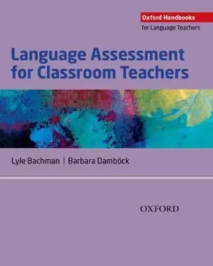 Language Assessment for Classroom Teachers - Oxford Handbooks for Language Teachers