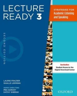 Lecture Ready. 3 Strategies for Academic Listening and Speaking