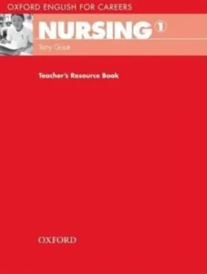 Nursing 1. Teacher's Resource Book - Oxford English for Careers