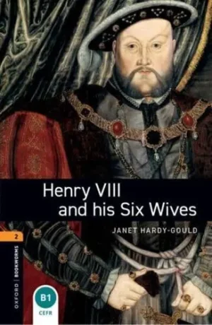 Oxford Bookworms Library: Level 2:: Henry VIII and His Six Wives - Oxford Bookworms ELT