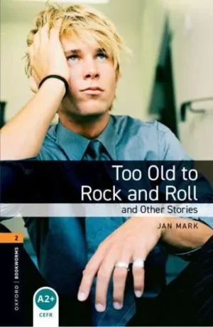 L2.  Too Old to Rock and Roll and Other Stories