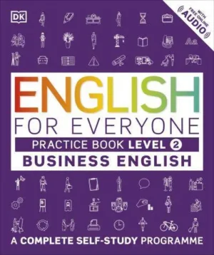 Business English Level 2 Practice Book A Visual Self Study Guide to English for the Workplace - English for Everyone