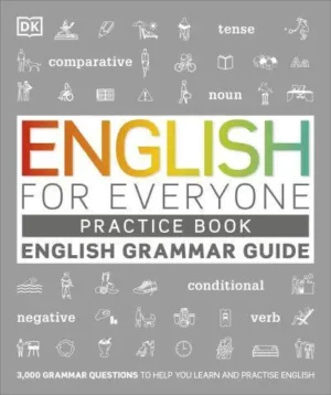 English for Everyone English Grammar Guide : Practice Book - DK English for Everyone