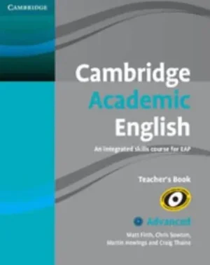Cambridge Academic English Advanced Teacher's Book An Integrated Skills Course for EAP - Cambridge Academic English Course