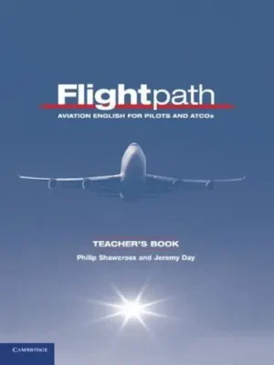Flightpath Teacher's Book Aviation English for Pilots and ATCOs - Flightpath: Aviation English for Pilots and ATCOs