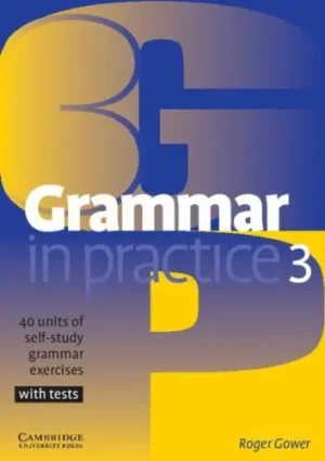 Grammar in Practice 3 40 Units of Self-Study Grammar Exercises With Tests - Grammar in Practice
