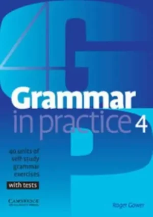 Grammar in Practice 4 40 Units of Self-Study Grammar Exercises With Tests - Grammar in Practice