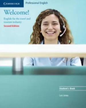 Welcome! English for the Travel and Tourism Industry : Students Book
