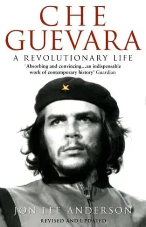 Che Guevara A Revolutionary Life