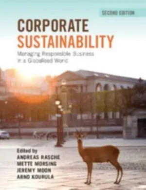 Corporate Sustainability Managing Responsible Business in a Globalised World