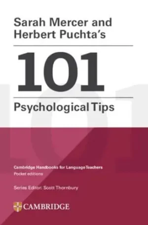 Sarah Mercer and Herbert Puchta's 101 Psychological Tips - Cambridge Handbooks for Language Teachers