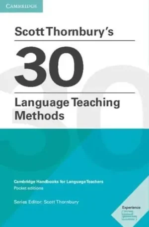 Scott Thornbury's 30 Language Teaching Methods - Cambridge Handbooks for Language Teachers