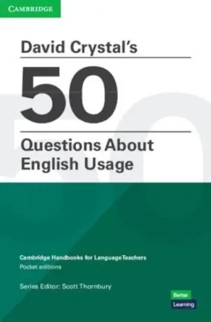 David Crystal's 50 Questions About English Usage - Cambridge Handbooks for Language Teachers