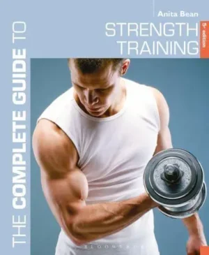 The Complete Guide to Strength Training - Complete Guides
