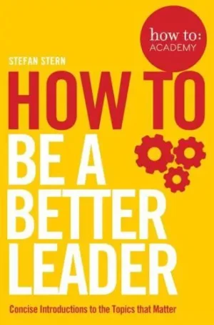 How to - Be a Better Leader - How To: Academy