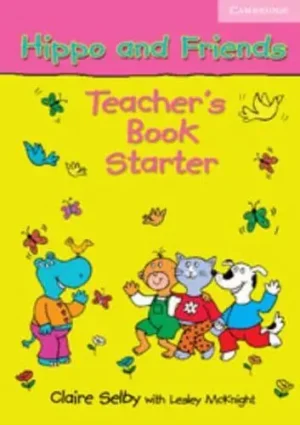 Hippo and Friends. Teacher's Book Starter - Hippo and Friends