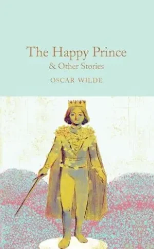 The Happy Prince & Other Stories - Macmillan Collector's Library