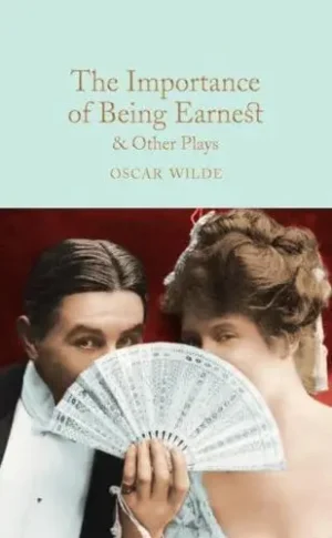 The Importance of Being Earnest & Other Plays - Macmillan Collector's Library