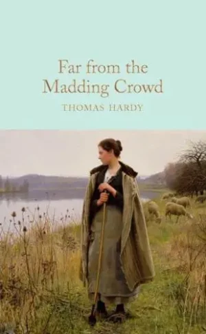 Far from the Madding Crowd - Macmillan Collector's Library