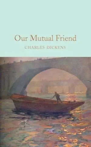 Our Mutual Friend - Macmillan Collector's Library