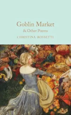 Goblin Market & Other Poems - Macmillan Collector's Library