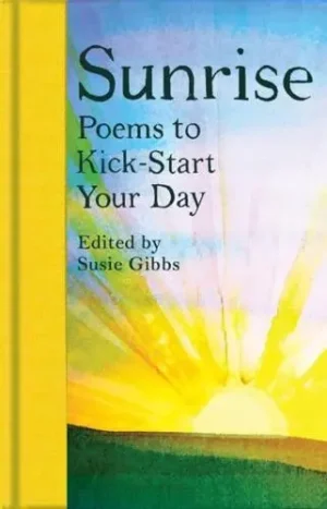 Sunrise Poems to Kick-Start Your Day - Macmillan Collector's Library