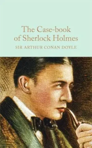 The Case-Book of Sherlock Holmes - Macmillan Collector's Library