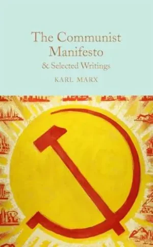 The Communist Manifesto & Selected Writings - Macmillan Collector's Library